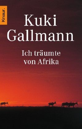 Kuki Gallmann - Ich träumte von Afrika: Roman - Preis vom 07.10.2026 11:45:10 h