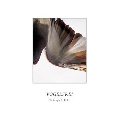 Vogelfrei, Taschenbuch von Christoph R. Reltir, BoD – Books on Demand, 978-3-695-74389-6