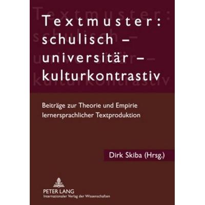 Textmuster: schulisch – universitär – kulturkontrastiv, Taschenbuch von , Peter Lang GmbH, Internationaler Verlag der Wissenschaften,