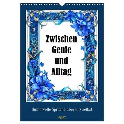Zwischen Genie und Alltag (Wandkalender 2027 DIN A3 hoch), CALVENDO Monatskalender