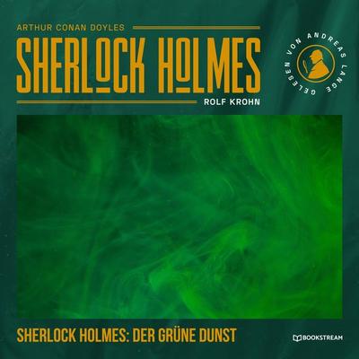 Sherlock Holmes: Der grüne Dunst - Arthur Conan Doyle,Rolf Krohn, Audio, 9783991403739