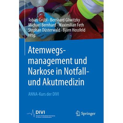 Atemwegsmanagement und Narkose in Notfall- und Akutmedizin, Taschenbuch von , Springer Berlin, 978-3-662-65451-4