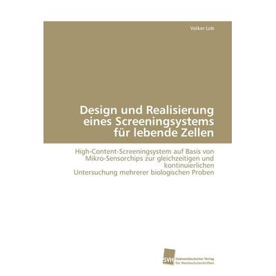 Design und Realisierung eines Screeningsystems für lebende Zellen, Taschenbuch von Volker Lob, Südwestdeutscher Verlag für Hochschulschriften,