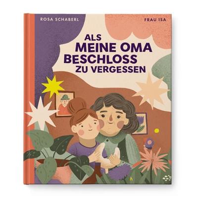Als meine Oma beschloss zu vergessen, Gebundene Ausgabe von Rosa Schaberl, Verlag für moderne Kunst, 978-3-99153-140-1