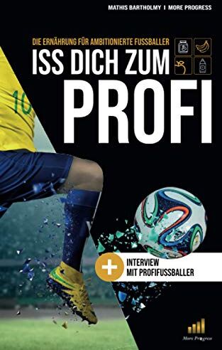 More Progress - Iss dich zum Profi !: Die Ernährung für ambitionierte Fußballer ! - Preis vom 30.09.2026 09:01:18 h