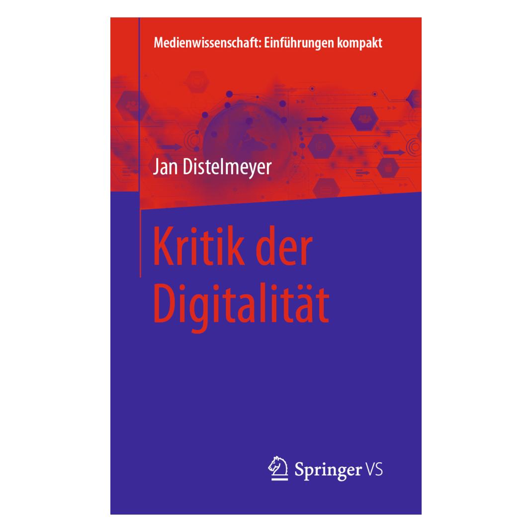 Springer Kritik der Digitalität (Deutsch, Softcover, Jan Distelmeyer) (56167873)