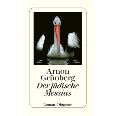 Der jüdische Messias, Taschenbuch von Arnon Grünberg, Diogenes