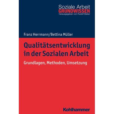 Qualitätsentwicklung in der Sozialen Arbeit, Taschenbuch von Franz Herrmann,Bettina Müller, Kohlhammer, 978-3-17-032073-4