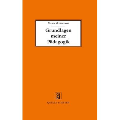 Grundlagen meiner Pädagogik, Taschenbuch von Maria Montessori, Quelle & Meyer, 978-3-494-01878-2