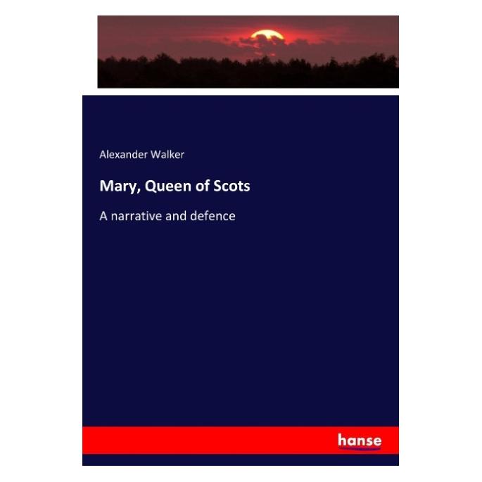 Hansebooks Mary, Queen of Scots (Englisch, Softcover, Alexander Walker) (55945932)