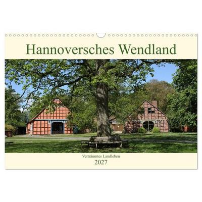 Hannoversches Wendland Verträumtes Landleben (Wandkalender 2027 DIN A3 quer), CALVENDO Monatskalender