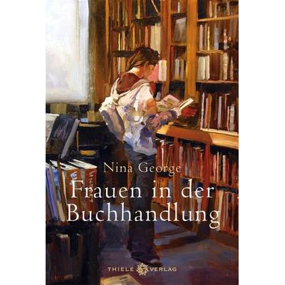 Frauen in der Buchhandlung, Gebundene Ausgabe von Nina George, Thiele & Brandstätter Verlag