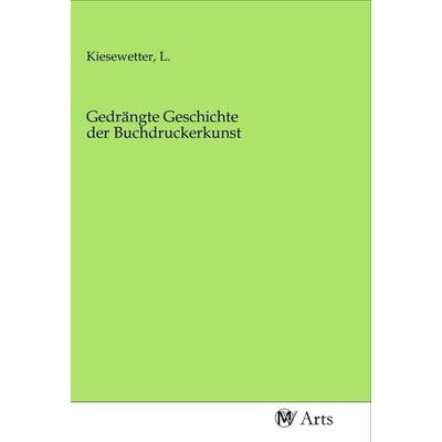 Gedrängte Geschichte der Buchdruckerkunst, Taschenbuch von , MV-Arts, 978-3-96871-453-0