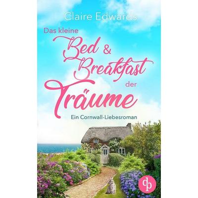 Das kleine Bed & Breakfast der Träume, Taschenbuch von Claire Edwards, Dp Verlag, 978-3-9899818-0-5