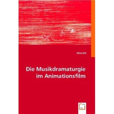 Ehl, S: Die Musikdramaturgie im Animationsfilm -