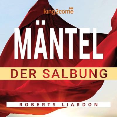 Mäntel der Salbung - Roberts Liardon, Audio, 9783986021139