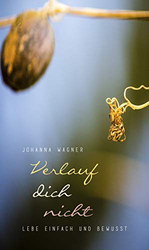 Johanna Wagner - Verlauf dich nicht - Lebe einfach und bewusst - Preis vom 13.10.2026 19:28:25 h