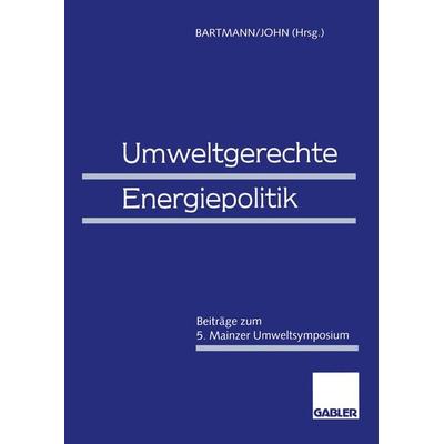 Umweltgerechte Energiepolitik, Taschenbuch von , Betriebswirtschaftlicher Verlag Gabler, 978-3-409-16015-5