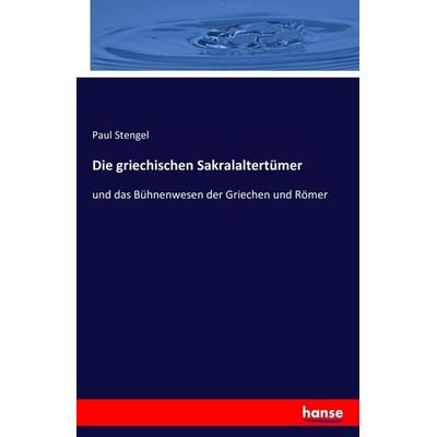 Die griechischen Sakralaltertümer, Taschenbuch von Paul Stengel, Hansebooks, 978-3-7428-8634-7