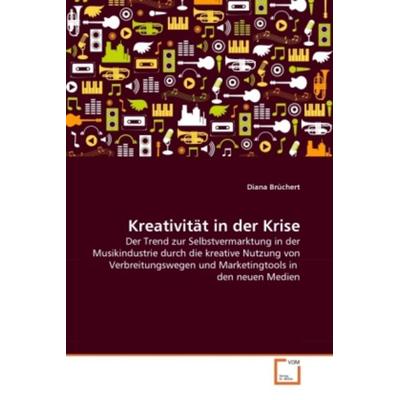 Brüchert, D: Kreativität in der Krise, Taschenbuch von Diana Brüchert, VDM, 978-3-639-35678-6
