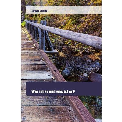Wer ist er und was ist er?, Taschenbuch von Zdravko Luburic, Goldene Rakete, 978-620-0-51888-0