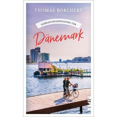 Gebrauchsanweisung für Dänemark, Taschenbuch von Thomas Borchert, Piper Taschenbuch, 978-3-492-27788-4