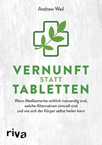 Andrew Weil - Vernunft statt Tabletten: Wann Medikamente wirklich notwendig sind, welche Alternativen sinnvoll sind und wie sich der Körper selbst heilen kann - Preis vom 11.10.2026 03:10:56 h
