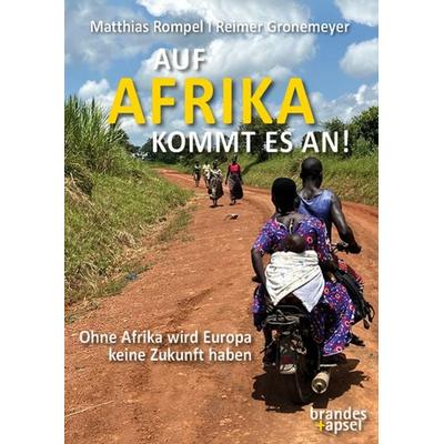 Auf Afrika kommt es an!, Taschenbuch von Matthias Rompel,Reimer Gronemeyer, Brandes & Apsel, 978-3-95558-430-6