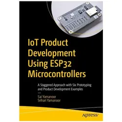 IoT Product Development Using ESP32 Microcontrollers, Fachbücher von Srihari Yamanoor, Sai Yamanoor