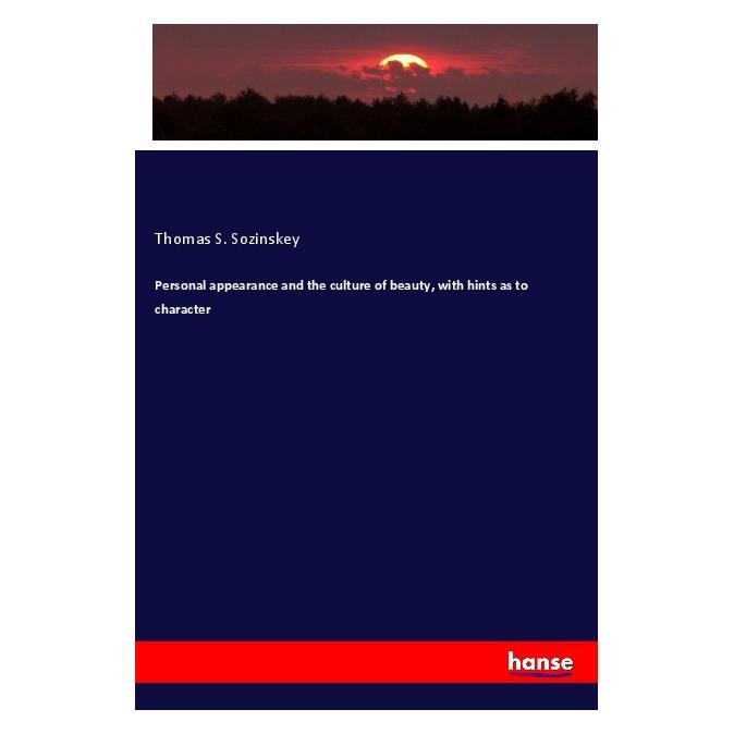 Hansebooks Personal appearance and the culture of beauty, with hints as to character (Englisch, Softcover, Thomas S Sozinskey) (56015200)