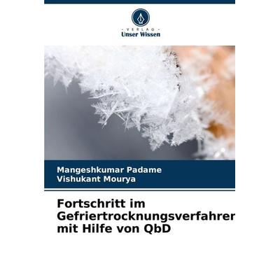 Fortschritt im Gefriertrocknungsverfahren mit Hilfe von QbD, Taschenbuch von Mangeshkumar Padame,Vishukant Mourya, Verlag Unser Wissen,