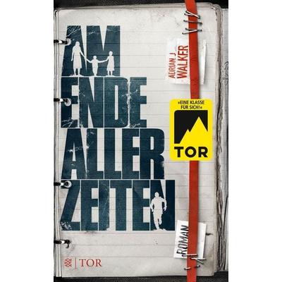 Am Ende aller Zeiten, Taschenbuch von Adrian J. Walker, Fischer Tor