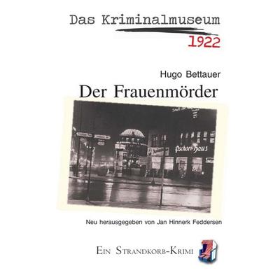 Strandkorb-Krimi / Das Kriminalmuseum - Der Frauenmörder, Taschenbuch von Hugo Bettauer, Epubli, 978-3-8190-3503-6