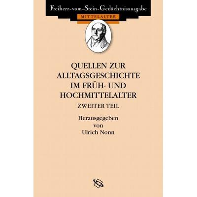 Quellen zur Alltagsgeschichte im Früh- und Hochmittelalter II, Gebundene Ausgabe von , Wbg Academic in Herder, 978-3-534-03159-7