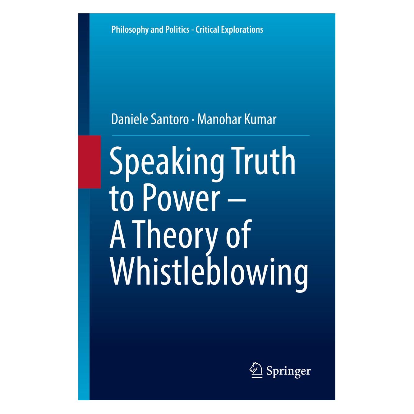 Springer Speaking Truth to Power - A Theory of Whistleblowing (Englisch, Hardcover, Daniele Santoro, Manohar Kumar) (9783319907215)