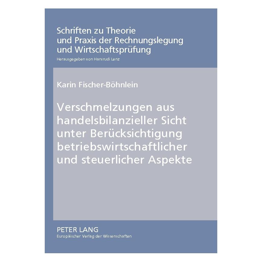 Peter Lang Verschmelzungen aus handelsbilanzieller Sicht unter Berücksichtigung betriebswirtschaftlicher und... (Deutsch, Softcover, Karin Fischer-Böhnlein) (35141871)
