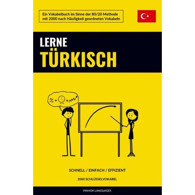 Lerne Türkisch - Schnell / Einfach / Effizient, Taschenbuch von Pinhok Languages, Sweek, 978-94-036-3481-4