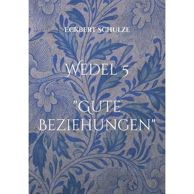 Gute Beziehungen, Taschenbuch von Eckbert Schulze, BoD – Books on Demand, 978-3-7597-5905-4