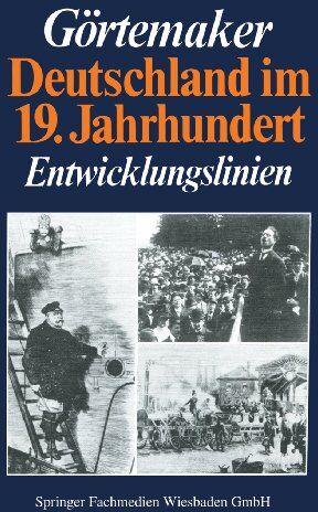 Manfred Görtemaker - Deutschland im 19. Jahrhundert. Entwicklungslinien - Preis vom 11.10.2026 15:43:13 h
