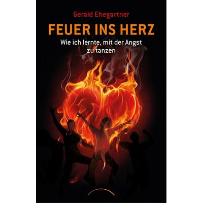 Feuer ins Herz, Taschenbuch von Gerald Ehegartner, Kamphausen Media GmbH