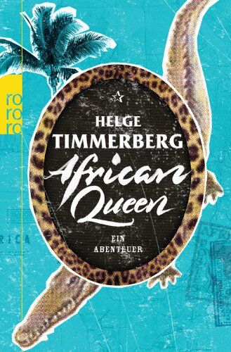 Helge Timmerberg - African Queen: Ein Abenteuer - Preis vom 09.10.2026 07:28:09 h