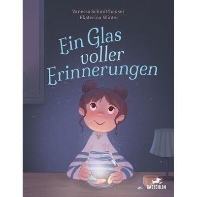 Ein Glas voller Erinnerungen, Gebundene Ausgabe von Vanessa Schmitthauser, Baeschlin, 978-3-03893-097-6