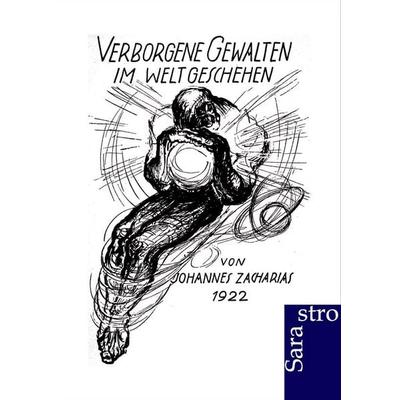 Verborgene Gewalten im Weltgeschehen, Taschenbuch von Johannes Zacharias, Sarastro, 978-3-86471-015-5