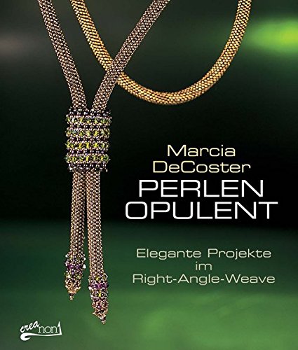 Marcia DeCoster - Perlen opulent: Elegante Projekte im Right-Angle-Weave - Preis vom 13.10.2026 11:25:28 h