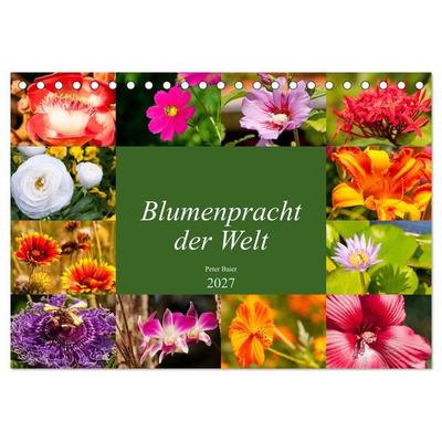 Blumenpracht der Welt (Tischkalender 2027 DIN A5 quer), CALVENDO Monatskalender