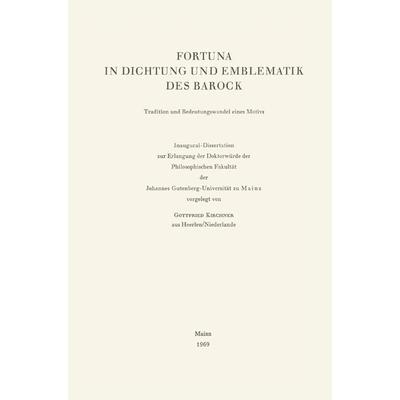 Fortuna in Dichtung und Emblematik des Barock, Gebundene Ausgabe von Gottfried Kirchner, J.B. Metzler, Part of Springer Nature - Springer-Verlag GmbH,