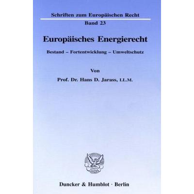 Europäisches Energierecht., Taschenbuch von Hans D. Jarass, Duncker & Humblot, 978-3-428-08593-4