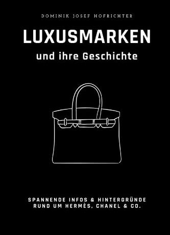 Hofrichter, Dominik Josef - Luxusmarken und ihre Geschichte: Spannende Hintergründe zu Hermès, Chanel & Co. - Preis vom 02.10.2026 23:42:20 h