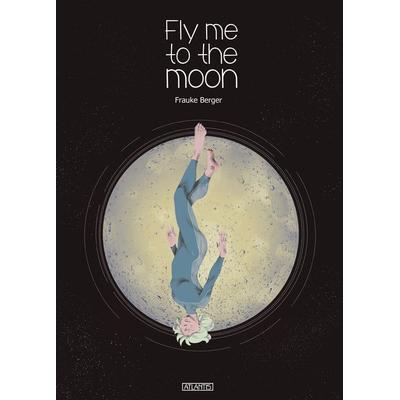 Fly me to the Moon, Gebundene Ausgabe von Frauke Berger, Atlantis, 978-3-86402-932-5