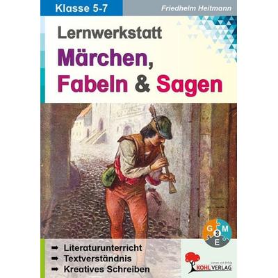 Lernwerkstatt Märchen, Fabeln und Sagen, Taschenbuch von Friedhelm Heitmann, KOHL VERLAG Der Verlag mit dem Baum, 978-3-86632-857-0
